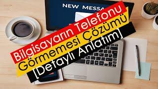 Bilgisayarın Telefonu Görmemesi Çözümü [Detaylı Anlatım]