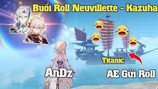 Buổi Roll Neivillette Và Kazuha - AnDz Đưa Viewer Lên Con Thuyền Titanic - Genshin 4.5