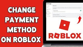 How To Change Payment Method On Roblox 2025 | Update Your Roblox Payment Options