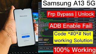 Samsung A13 5G Frp Bypass Adb Enable Fail | Samsung A13 frp unlock *#0*# code not working