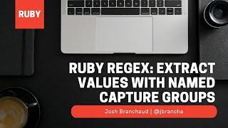 Ruby Regex: Extract Values with Named Capture Groups