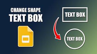 How to change the shape of a text box in google slides