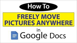 How To Freely Move Pictures Anywhere In Google Docs | PC | * 2024