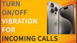 How To Turn On/Off Vibration For Incoming Calls On iPhone 15 & iPhone 15 Pro | Iphone 15 Pro Max