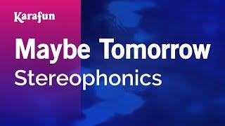 Maybe Tomorrow - Stereophonics | Karaoke Version | KaraFun