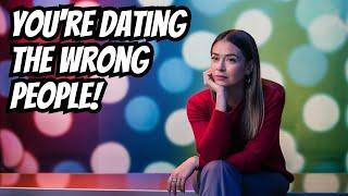 You've Been Dating All Wrong!