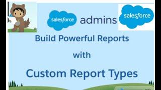 How to Create Custom Report Types in Salesforce || How to create Report to Custom Report Types