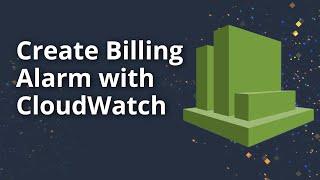 How to Create a CloudWatch Billing Alarm