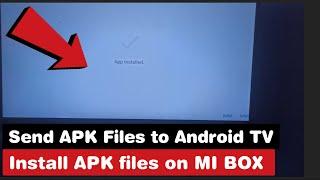 How to Install APK files on MI BOX (Step by Step)|| How to send APK files to Any Android Tv, SmartTV