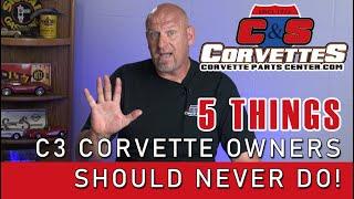 Five things a C3 Corvette owner should never do