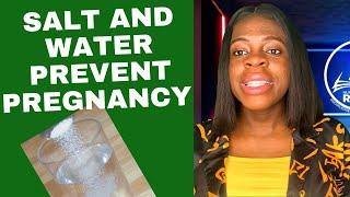 Does alcohol prevent pregnancy/Does salt & water prevent pregnancy/Does ampiclox prevent pregnancy