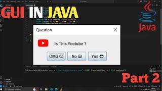 GUI In Java Part 2 | Confirmation dialog boxes using JOptionPane | adding custom logo| Swing library