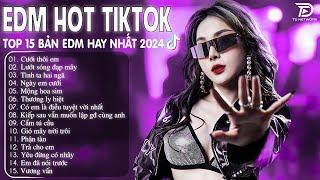 Cưới Thôi Em Remix  BXH Nhạc Trẻ Remix Hay Nhất  - Top 15 Bản EDM TikTok Hot Trend 2024