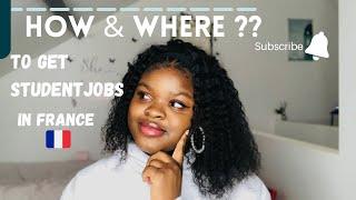 Student Jobs in France|| How &Where to find them. Watch this before moving to France!