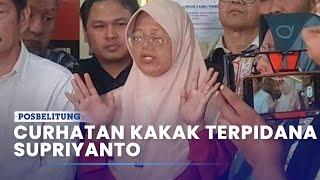 Curhatan Kakak Terpidana Supriyanto : Bapak Kapolri Tolong Baca Berkas Tahun 2016 di Kasus Vina