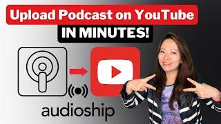 The Easiest Way to Publish Audio Podcast on YouTube | Audioship #podcastonyoutube