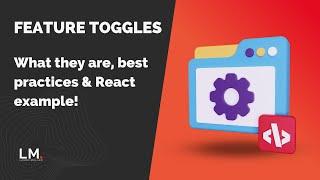 Feature Toggles: What they are, best practices, and React practical example!