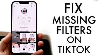 How To FIX Missing Filters On TikTok! (2022)