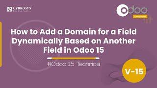 How to Add a Domain for a Field Dynamically Based on Another Field in Odoo15 | Odoo Technical Video