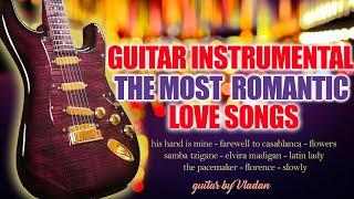 The Most Romantic Love Songs - Guitar Instrumental