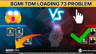 BGMI TDM LOADING 73 PROBLEM | BGMI LOADING PROBLEM | BGMI LOADING PROBLEM SOLVE ON 73