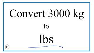 How to Convert 3,000 Kilograms to Pounds (3,000kg to lbs)