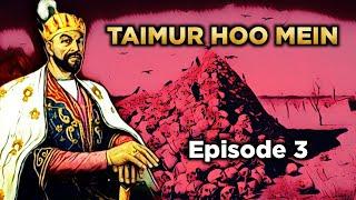 Most Cruel Ruler In The World Timur | Taimur Hoo Mein Ep 3 - Imaduddin