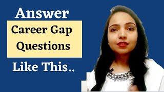 How to answer employment Gap questions in Interview | career break interview questions | Best Tips