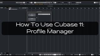 How To Use Cubase 11: Profile Manager