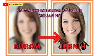 Cara Mudah Mengubah Foto Blur Buram Menjadi HD Tanpa Aplikasi - EDU TECHNOLOGY