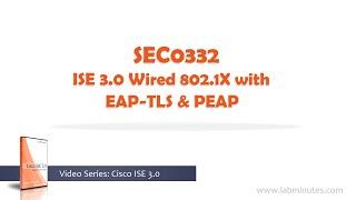 LabMinutes# SEC0332 - ISE 3.0 Wired 802.1X with EAP-TLS and PEAP