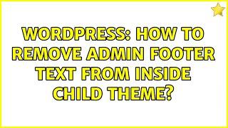 Wordpress: How to remove admin footer text from inside child theme?