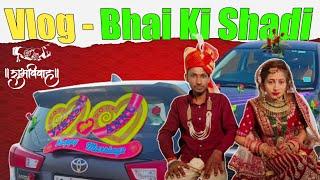 Vlog - Bhai ki Shadi || भाई की शादी || Wedding Moment || Indian Marriage @nikhilbiban