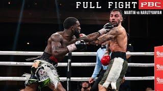 Martin vs Harutyunyan FULL FIGHT: July 15, 2023 | PBC on Showtime