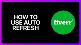 How To Use Auto Refresh On Fiverr Tutorial