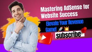 Maximizing AdSense Revenue: Proven Strategies to Boost Website Traffic and Earnings