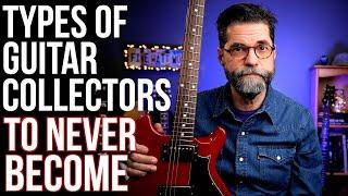 Nine Types of Guitar Collector to Never Become