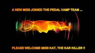A new model joined Pedal Vamp !! Please welcome Miss Kat - The Kar Killer