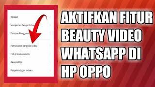 Cara Mengaktifkan Efek Beauty di Video Call Whatsapp hp Oppo