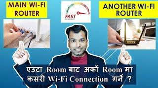How to set up Wi-Fi Router to Wi-Fi Router in house Floor? | सबै Floor मा कसरी Wi-Fi Set up गर्ने ?