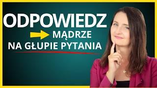 Jak reagować na niestosowne pytania? Najlepszy sposób na głupie pytania