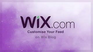 Customising Your Feed on Wix Blog | Wix Tutorial