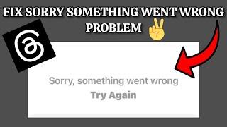 Fix Threads App 'Sorry, something went wrong' Problem|| TECH SOLUTIONS BAR