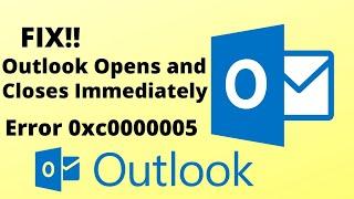 FIX!! Outlook Opens Then Closes Immediately, Not Opening Error 0xc0000005 REPAIR