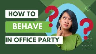 how to behave in office party