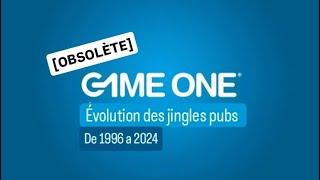 Evolution des jingles pub de Game One (De 1996 a 2024) - #10 - [OBSOLÈTE]