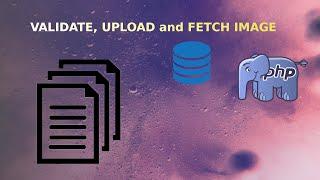 Validate, Upload and Fetch Image from Database in PHP