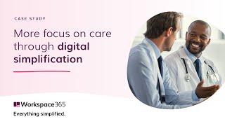 Workspace 365 | More focus on care through digital simplification