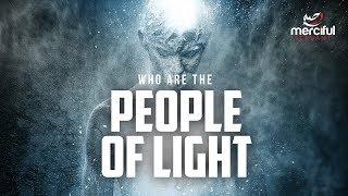 WHO ARE THE PEOPLE OF LIGHT