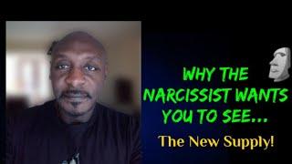 WHY THE NARCISSIST FINALLY WANTS YOU TO SEE THE NEW SUPPLY..